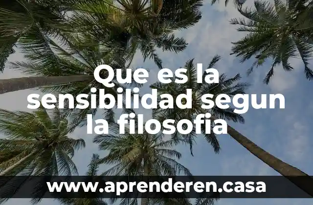 Que es la sensibilidad segun la filosofia