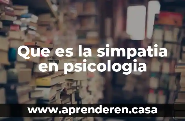 Que es la simpatia en psicologia