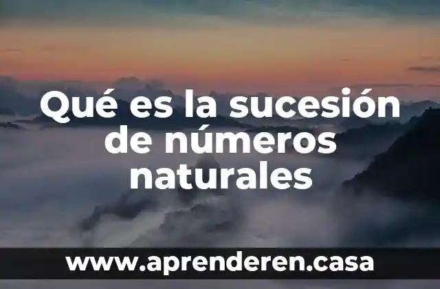 Qué es la sucesión de números naturales