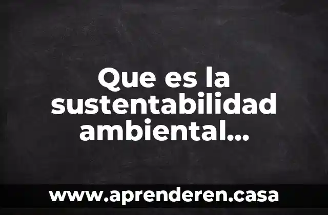 Que es la sustentabilidad ambiental diccionario