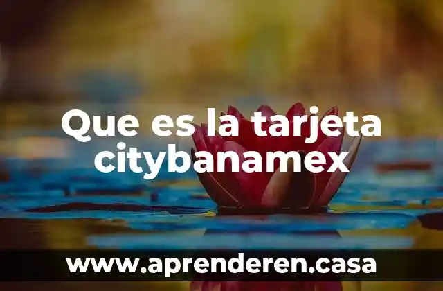 Que es la tarjeta citybanamex