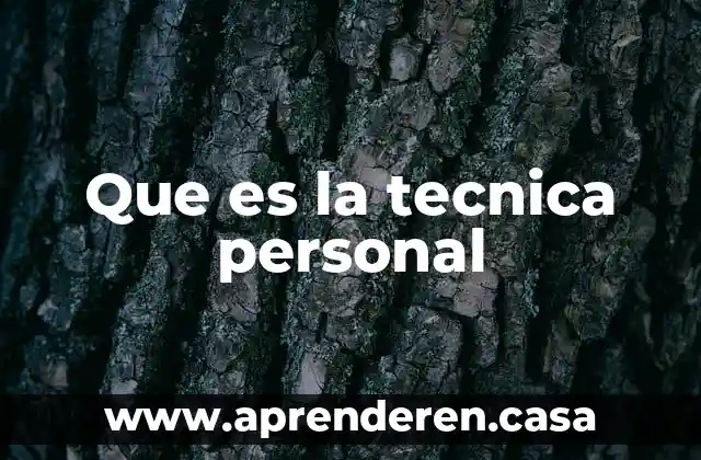 Que es la tecnica personal