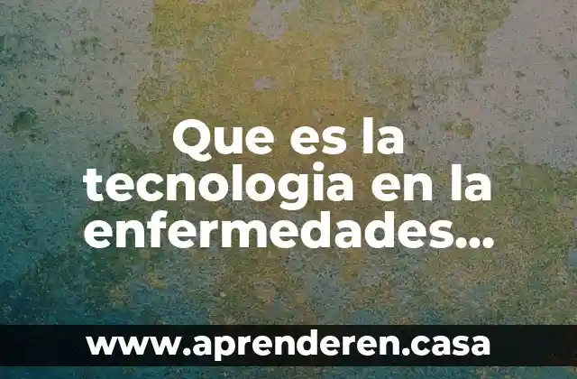 Que es la tecnologia en la enfermedades respiratorias