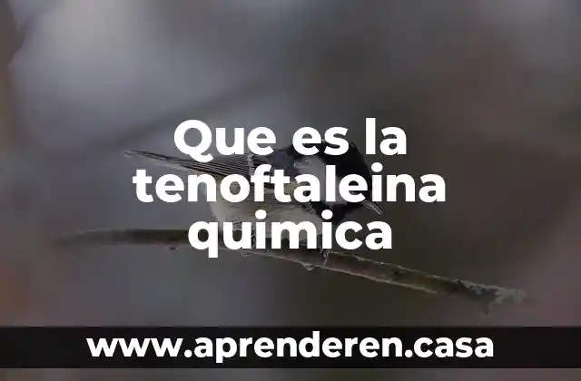Que es quimica inalogía 7 Que es la tenoftaleina quimica