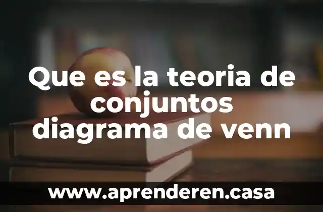Que es la teoria de conjuntos diagrama de venn