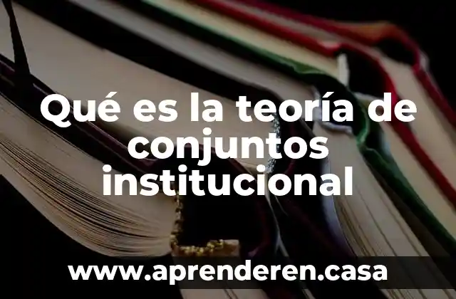 Qué es la teoría de conjuntos institucional
