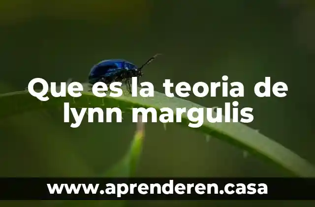Que es la teoria de lynn margulis