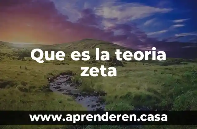 Que es la teoria zeta