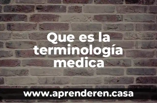 Qué es la terminología y conceptos básicos 7 Que es la terminología medica