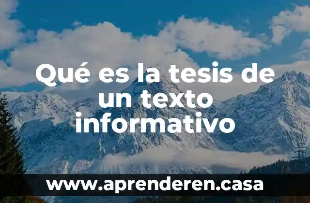Qué es la tesis de un texto informativo