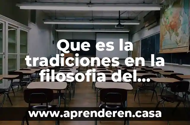 Que es la tradiciones en la filosofia del metodo cientifico