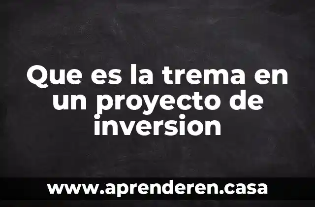 Que es un proyecto educativo redalyc 5 Que es la trema en un proyecto de inversion