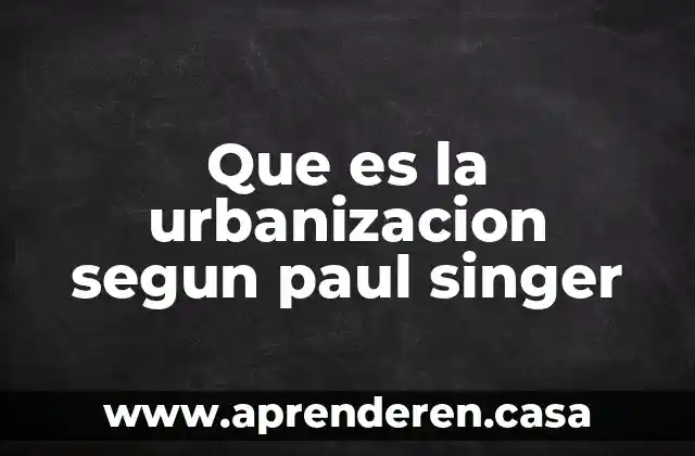 Según los tipos de relieves que es una sierra 5 Que es la urbanizacion segun paul singer