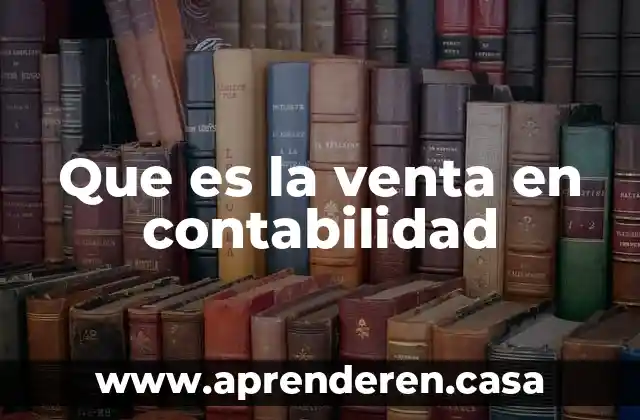 Que es la venta en contabilidad