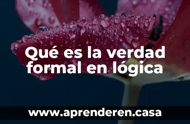 Qué es la verdad formal en lógica