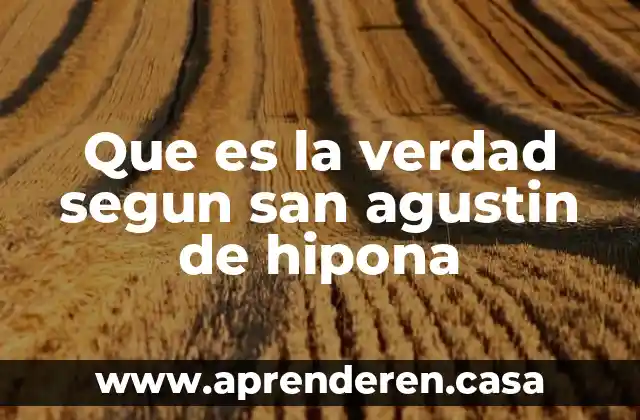 Que es la verdad segun san agustin de hipona