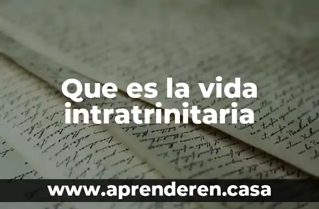 Que es la perdida a lo largo de la vida 5 Que es la vida intratrinitaria