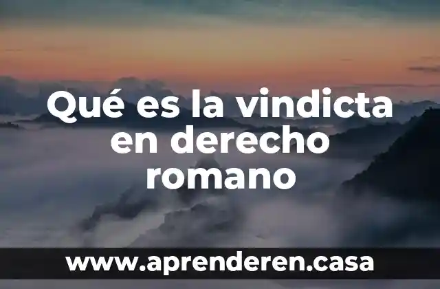 Qué es la vindicta en derecho romano