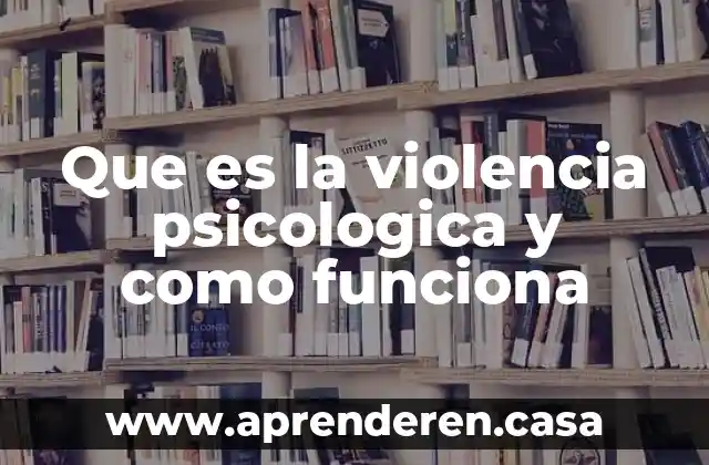 Que es la violencia estructural 3 Que es la violencia psicologica y como funciona