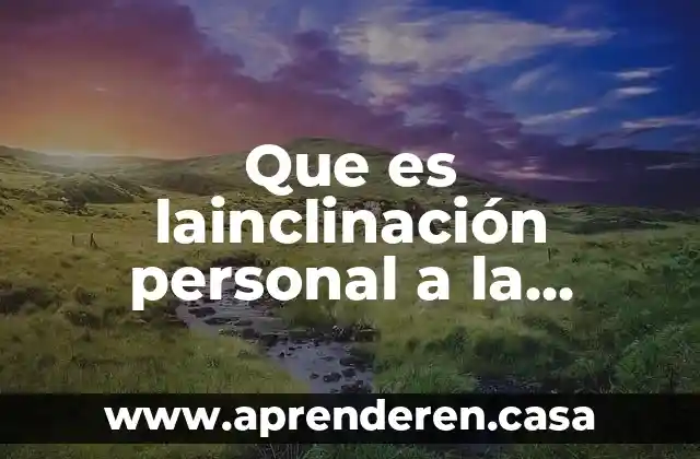 Que es lainclinación personal a la profesión que se trata