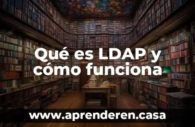 Que es un feudo y como funciona 3 Qué es LDAP y cómo funciona