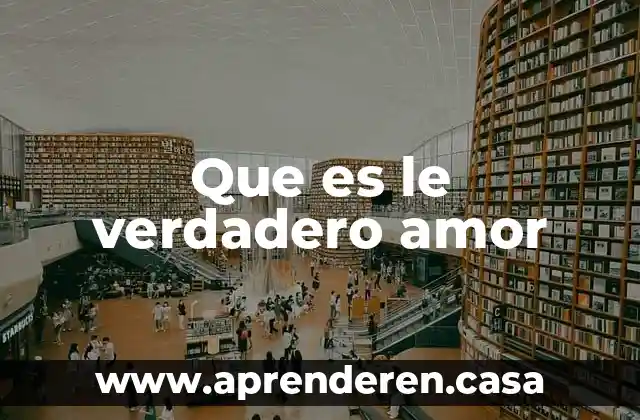 Que es le verdadero amor
