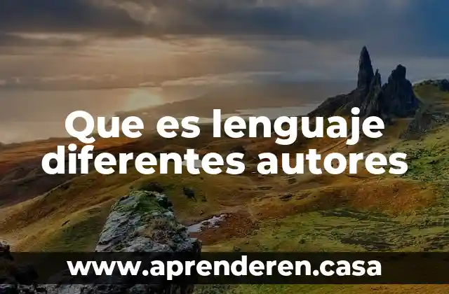 Que es lenguaje diferentes autores