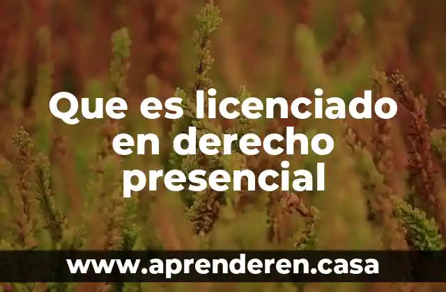 Que es licenciado en derecho presencial