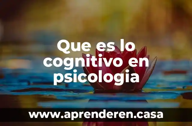 Que es lo cognitivo en psicologia