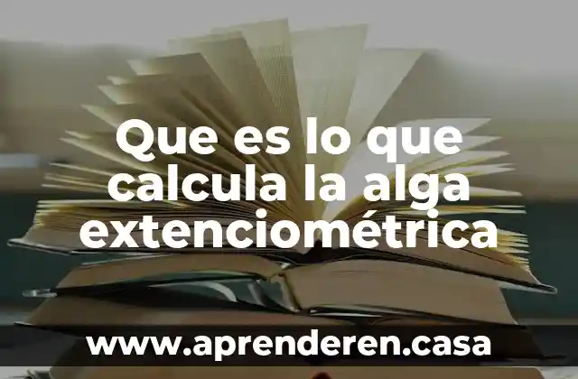 Que es lo que calcula la alga extenciométrica