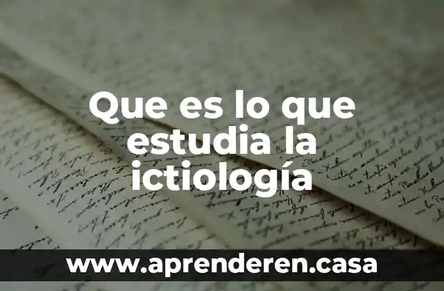 Que es lo que estudia la ictiología