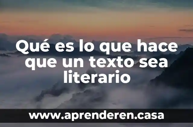 Qué es lo que hace que un texto sea literario