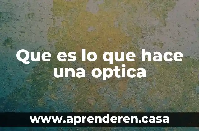 Que es lo que hace una optica