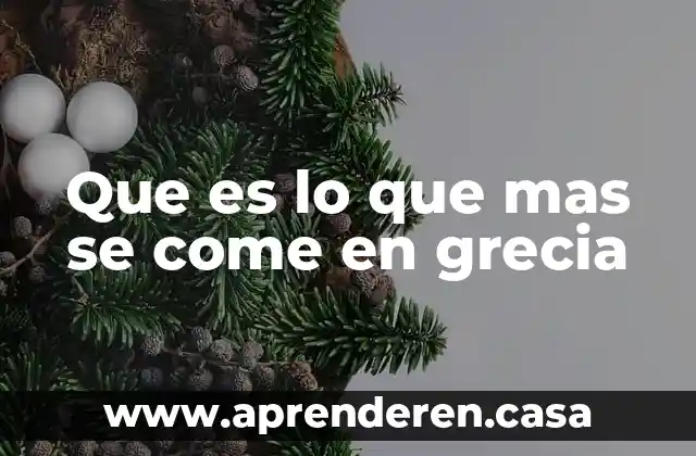 Que es lo que mas se come en grecia