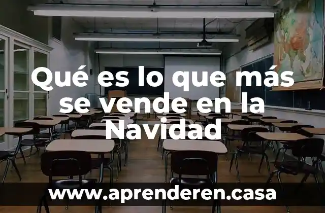 De que es tiempo en la Navidad 4 Qué es lo que más se vende en la Navidad