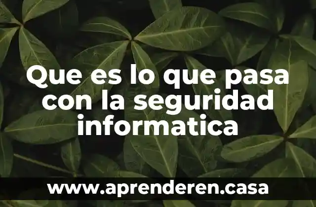 Qué es una consigna en guarda de seguridad 8 Que es lo que pasa con la seguridad informatica
