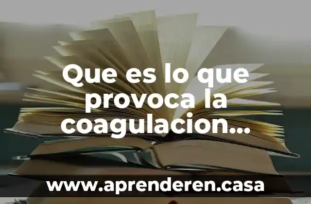Que es lo que provoca la coagulacion quimica