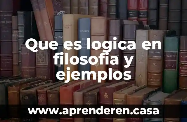 Que es logica en filosofia y ejemplos