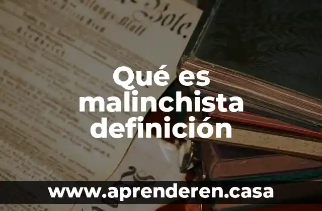 Qué es malinchista definición