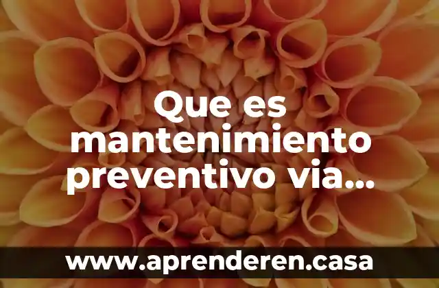 Que es el mantenimiento preventivo en una computadora 7 Que es mantenimiento preventivo via harfware fisico