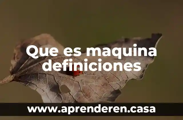 Que es maquina definiciones