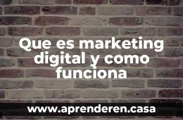 Que es marketing digital y como funciona