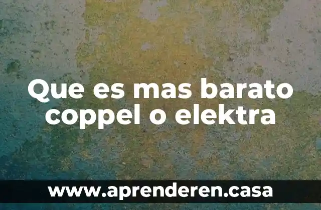 Que es mas barato coppel o elektra