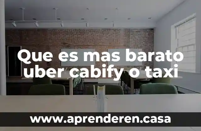 Que es mas barato uber cabify o taxi