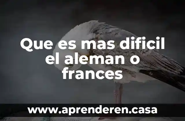 Que es mas dificil el aleman o frances