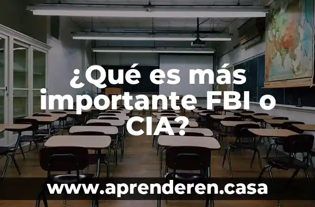 ¿Qué es más importante FBI o CIA?