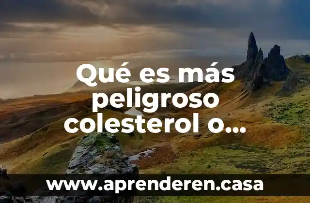 Qué es más peligroso colesterol o triglicéridos