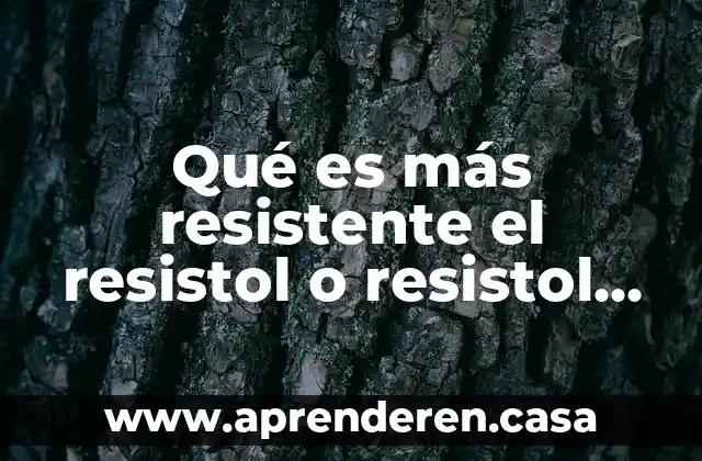 Qué es más resistente el resistol o resistol con agua