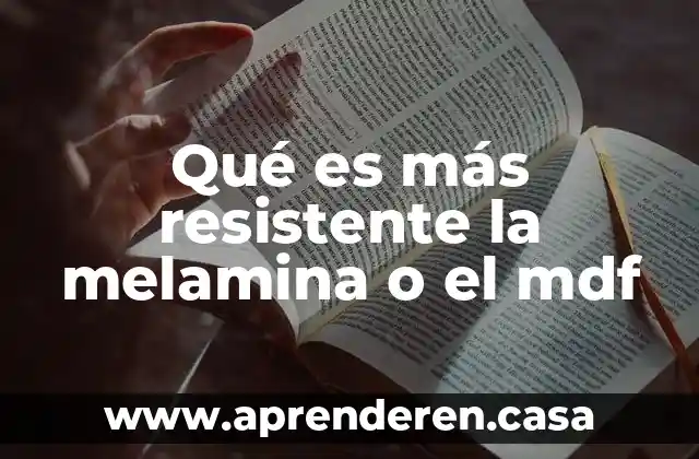 Qué es más resistente la melamina o el mdf