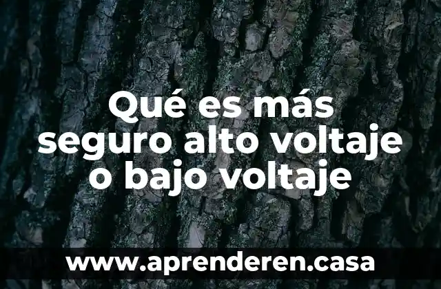 Qué es más seguro alto voltaje o bajo voltaje